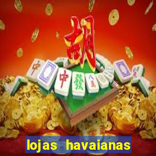 lojas havaianas shopping da bahia